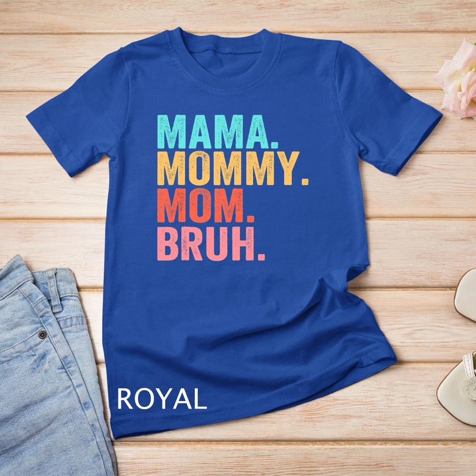 Mama Mommy Mom Bruh Mothers Day Vintage Funny Mother Unisex T-shirt 8 3XL