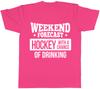 Weekend Forecast Hockey with a Chance of Drinking Unisexs Unisexs Ladies TShirt Tee