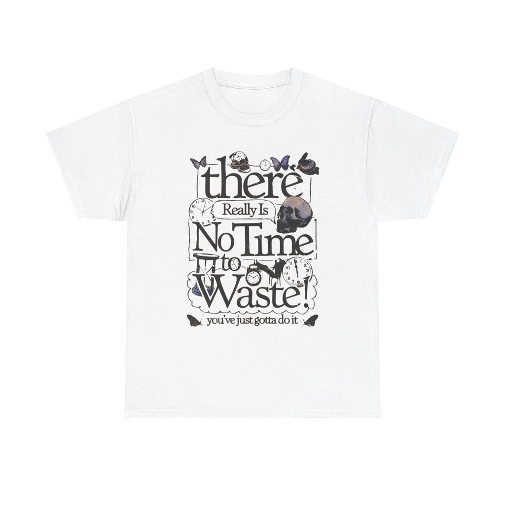 No Time To Waste Graphic T Shirt Unisex Heavy Cotton Tee Gift Vintage