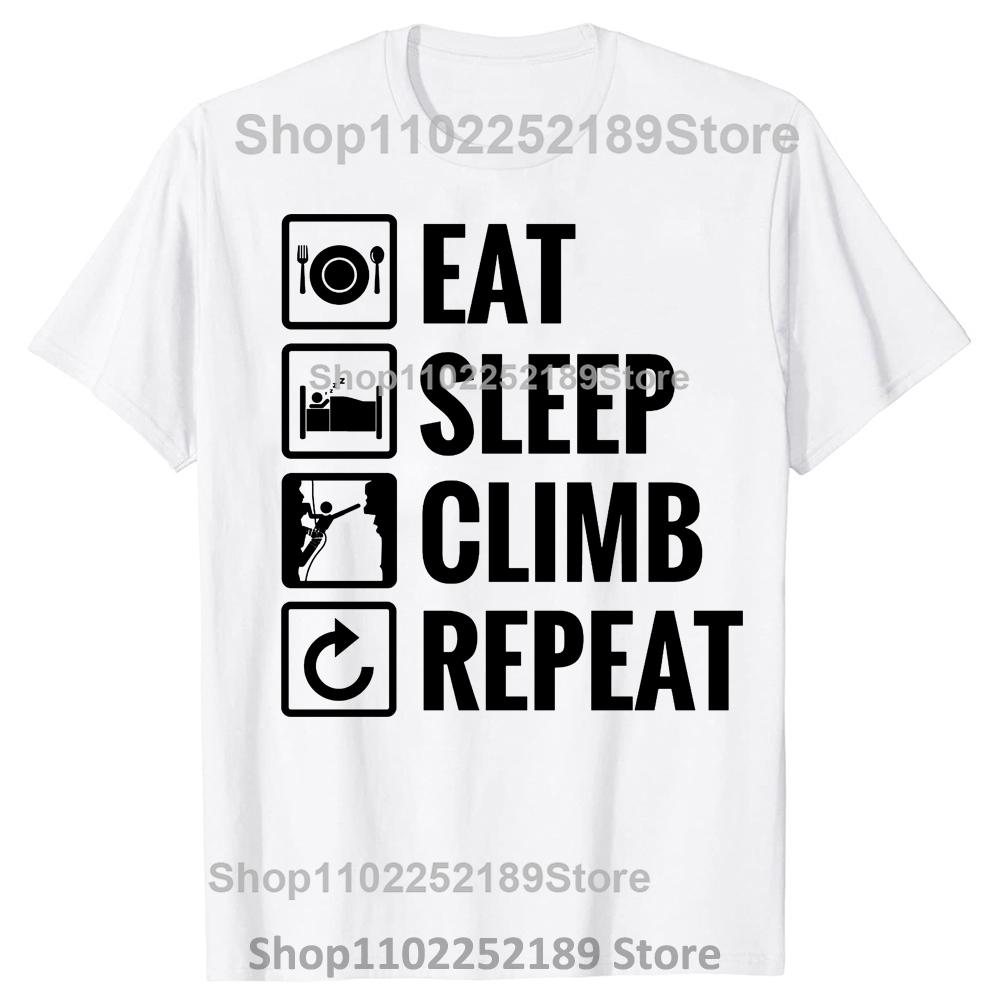 Eat Sleep Climb Repeat T Shirt Mountain Climbing Gift for Dad Birthday New Summer Men Short Sleeve Causal Tee Logo Shirts