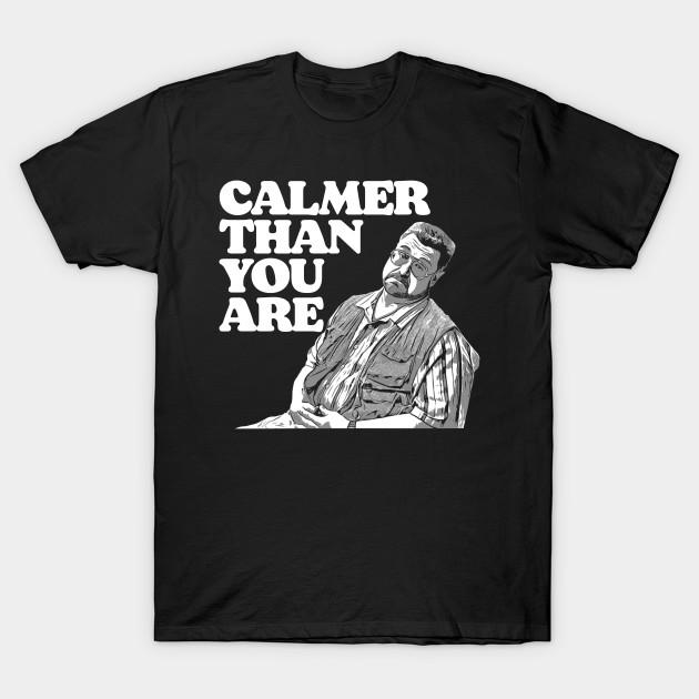 Men Black Print T-shirt Calmer Than You Are Funny Walter Sobchak Big Lebowski No-Cut Transfer Paper Print Cotton Tshirt 2XL чёрный