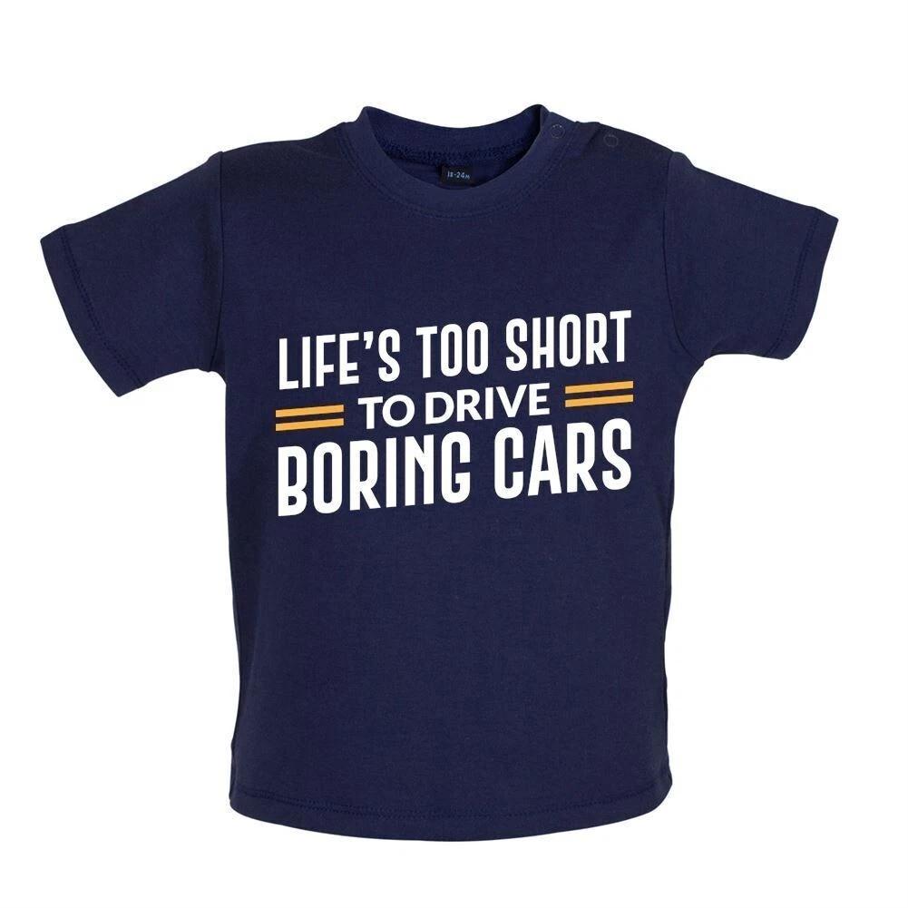 Life s Too Short Drive Boring Cars - Baby Kids Boys Girls Unisex T-Shirt / Romper - Car Funny 160