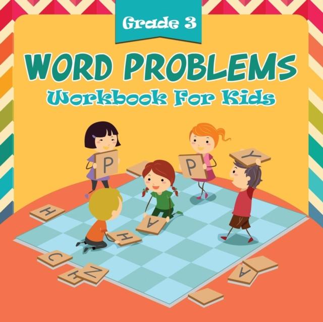 The Grade 3 Word Problems : Workbook For Kids Book