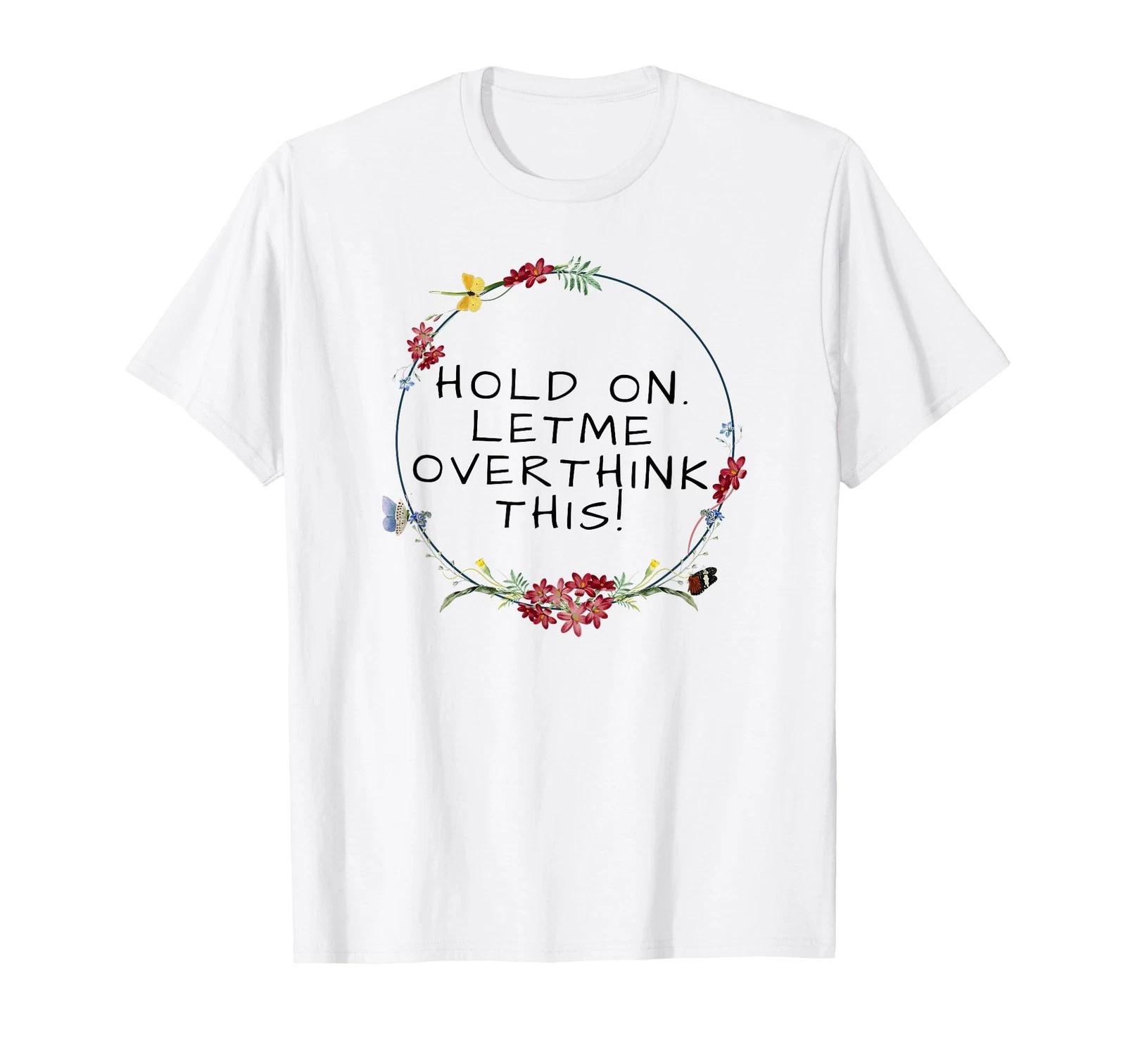 Womens Hold On Let Me Overthink This shirt T-Shirt 3XL
