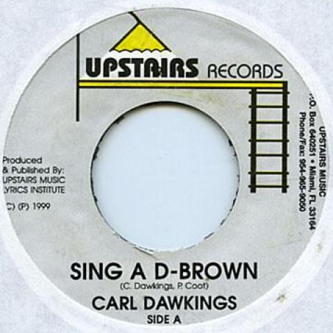 

7inch Record CARL DAWKINS - Sing A D-Brown Upstairs 1999 Jamaica Reggae, Ska & Dub