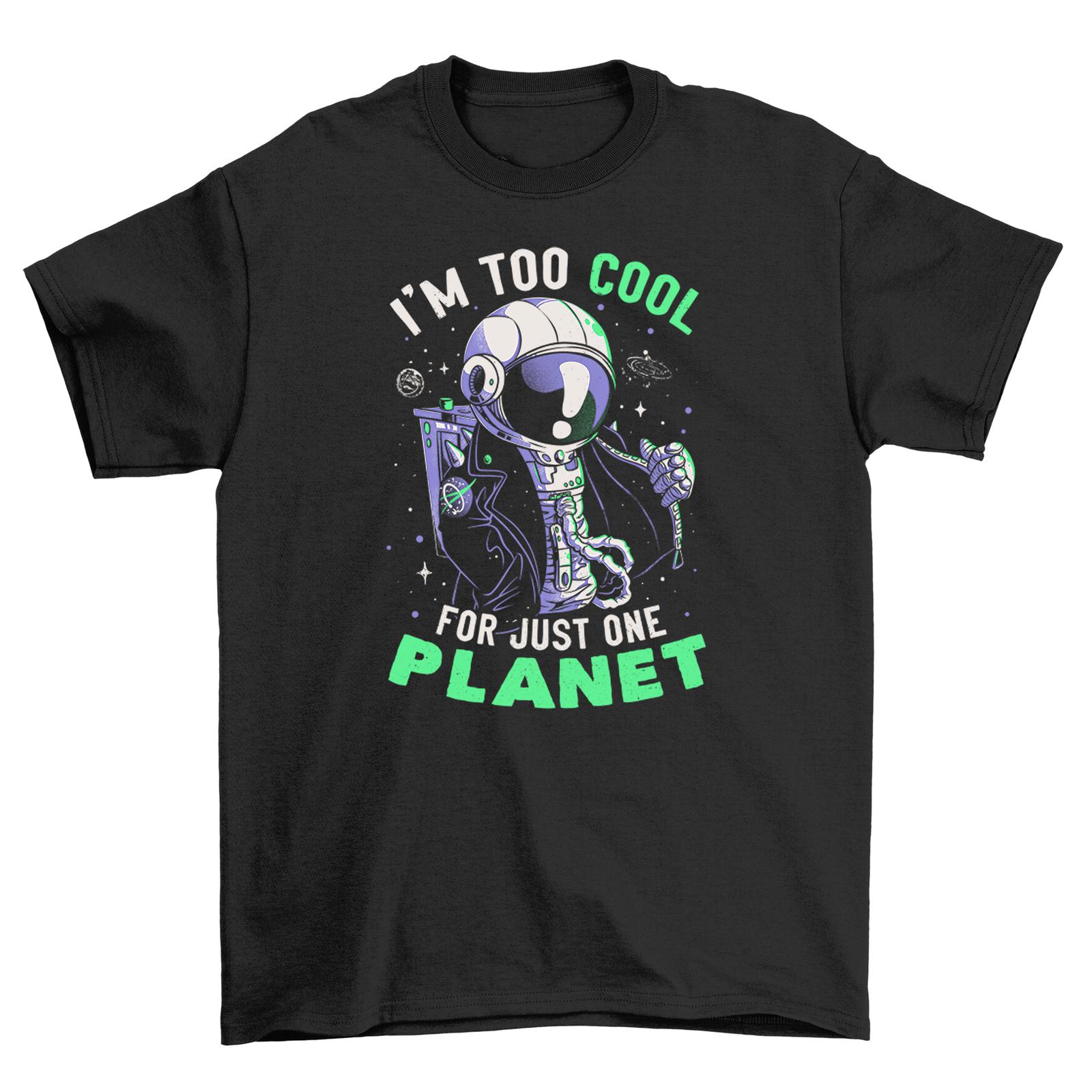 Too Cool for Planet T-Shirt Mens Womens Tees Top - Embrace Your Interstellar Awesomeness! Funny Unise S