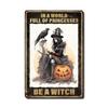 Aluminum Tin Signs Halloween Metal Tin Signs In A World Full of Princesses Be A Witch Iron Painting Halloween Decor for Bars Res