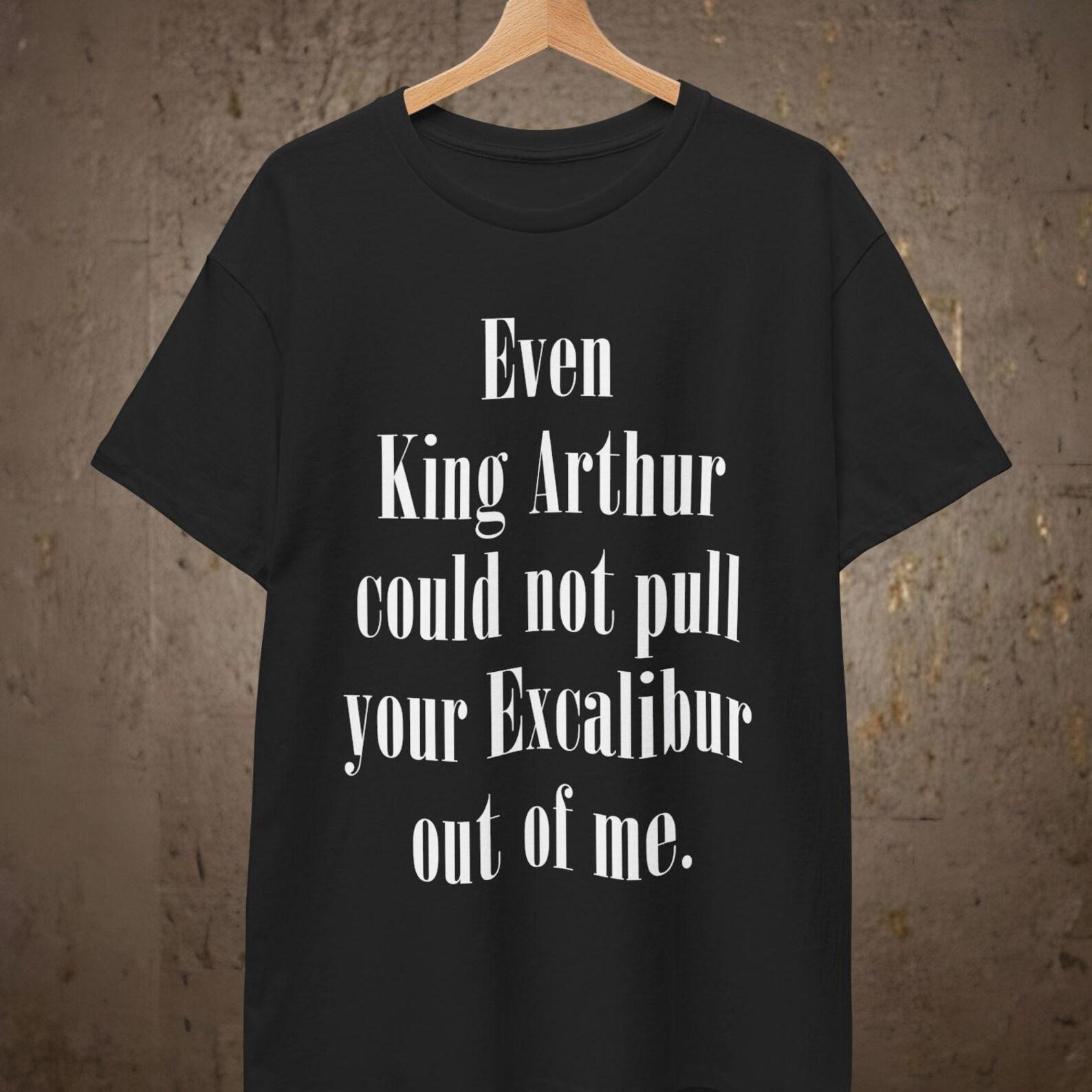 Raunchy King Arthur T shirt | Adult Humor Shirt XL