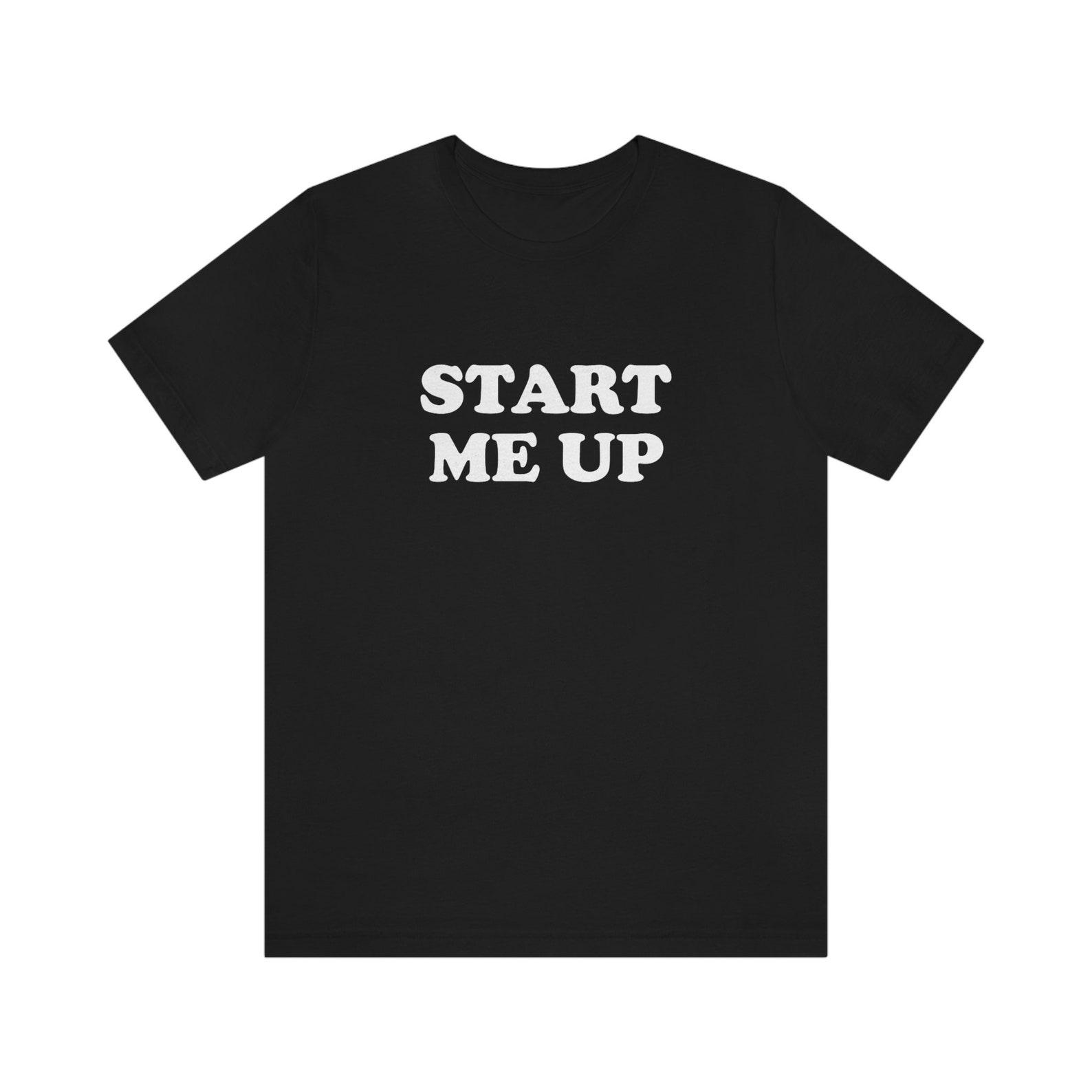 Start Me Up T-Shirt, Classic Rock, 90s, Rock and Roll Gear, Rock and Roll Song, Racing Gift, Sporting Event Song, Classic Rock Gift, Funny 4XL