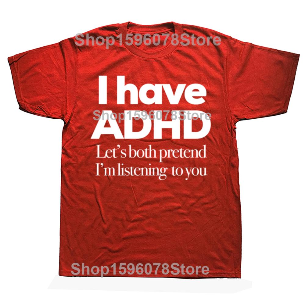 I Have ADHD Let’s Both Pretend I’m Listening To You Attention Deficit HyperActive Disorder T-Shirt Plus Sizes T Shirts Men