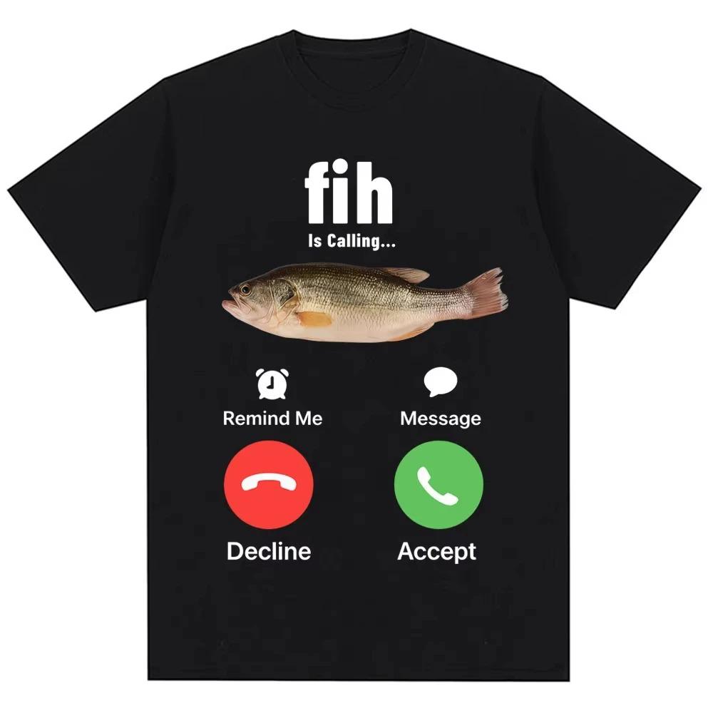 

Funny Fih Is Calling Meme Tshirts Humor Fashion Men Women High Quality Oversized Cotton Casual Short Sleeve Streetwear T Shirts S