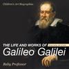 Libro The Life and Works of Galileo Galilei - Biography 4th Grade Children's Art Biographies