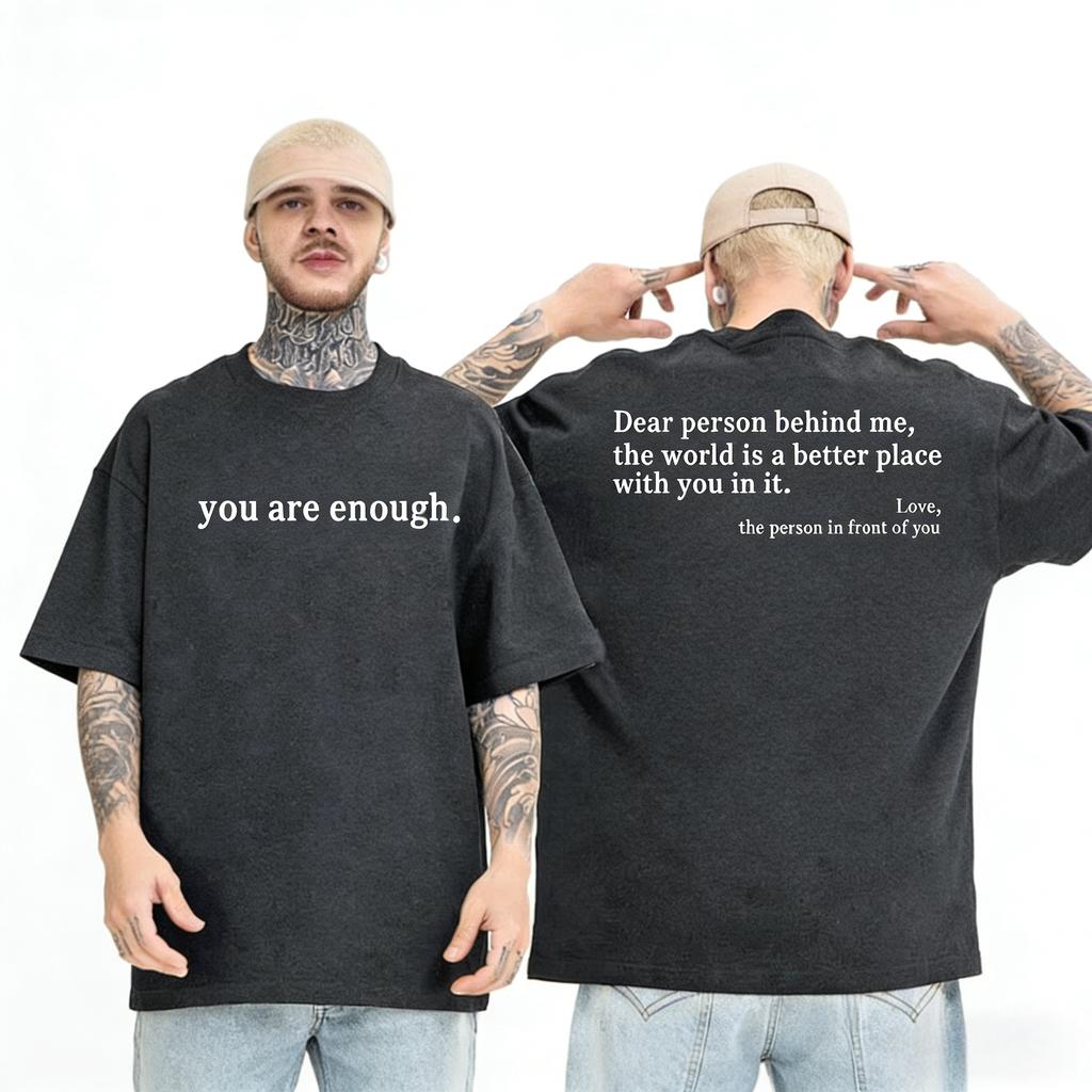 Summer Men Tshirts Dear Person Behind Me You Are Enough Print Tshirts Fashion Sweatshirt Hip Hop Casual Unisex Men Clothing