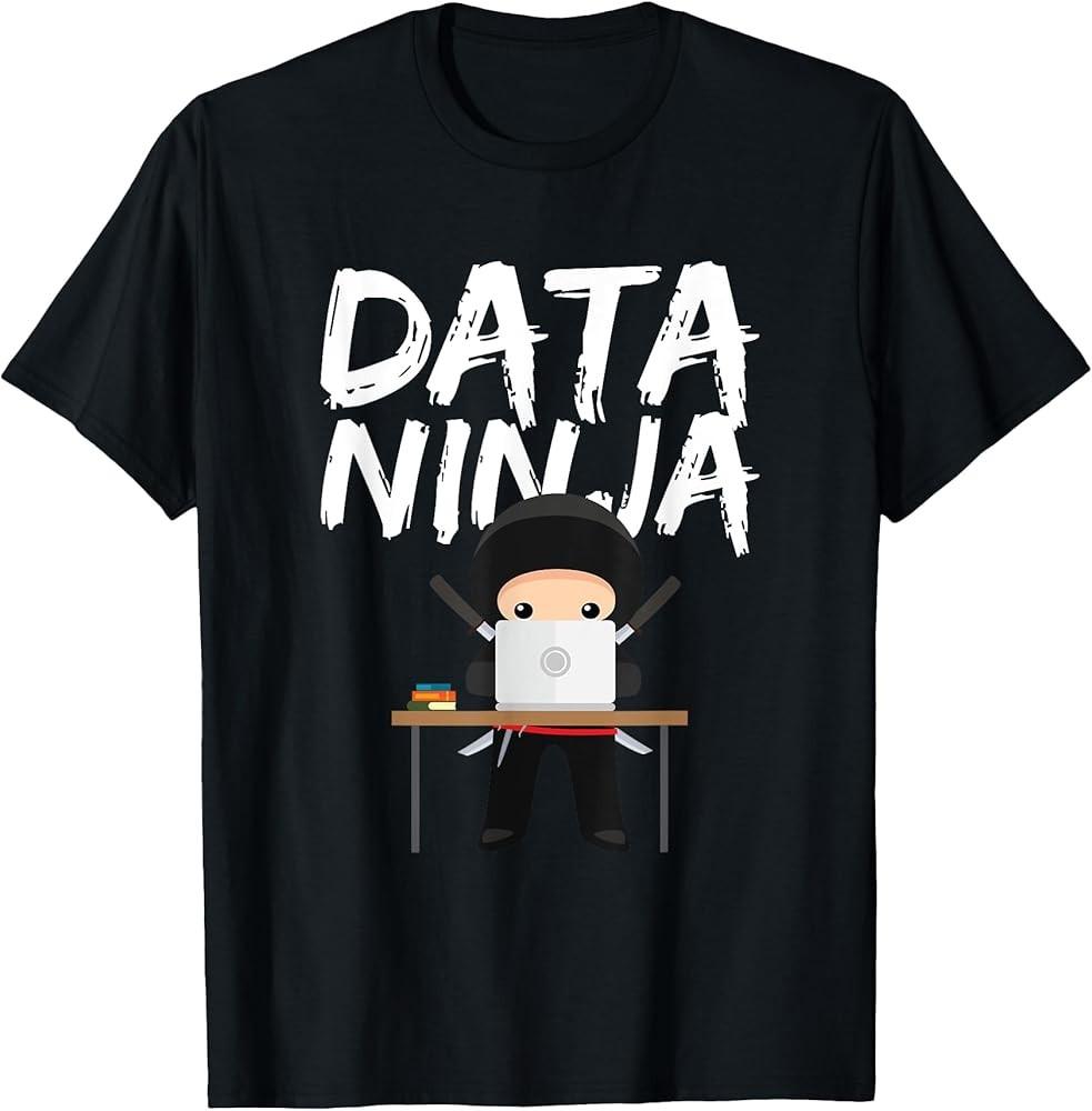 Data Ninja Cute Expert Business Analyst Gift T-Shirt Unisex T-Shirt M
