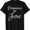 Jesus_ Drumming for Jesus - Drums Sayings T-Shirt