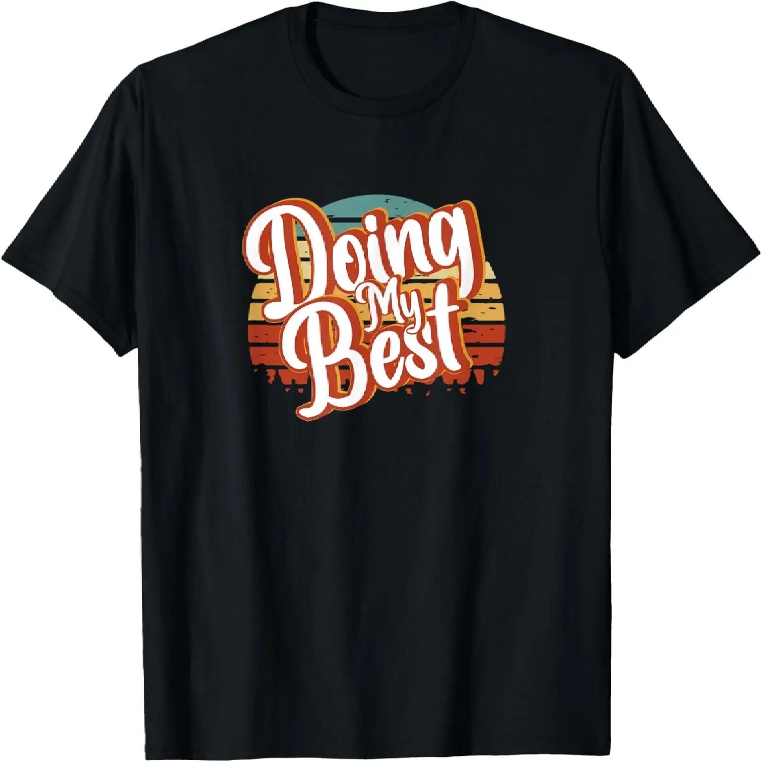 Doing My Best Funny Gift T-Shirt S