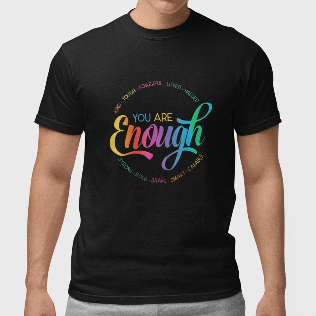 You Are Enough T-Shirt Inspirational Self Love Positive Quote Tee XXXL