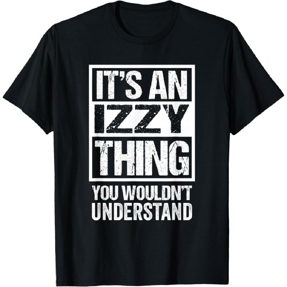

An Izzy Thing You Wouldn t Understand First Name Nickname T-Shirt S