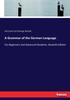 The A Grammar of the German Language : For Beginners and Advanced Students. Seventh Edition Book