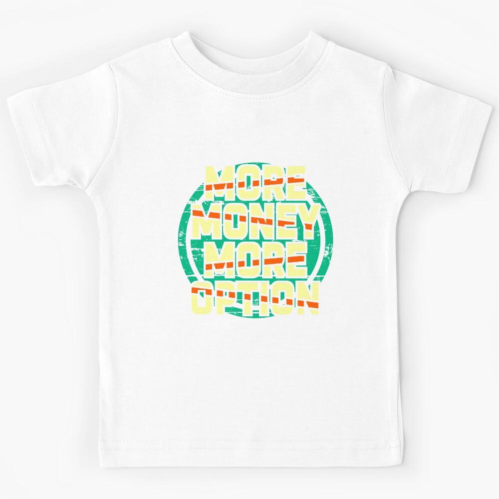 More money more options Kids T-Shirt 130