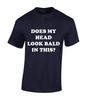 Does My Head Look Bald Like This Funny T Shirt Tee Gift Idea
