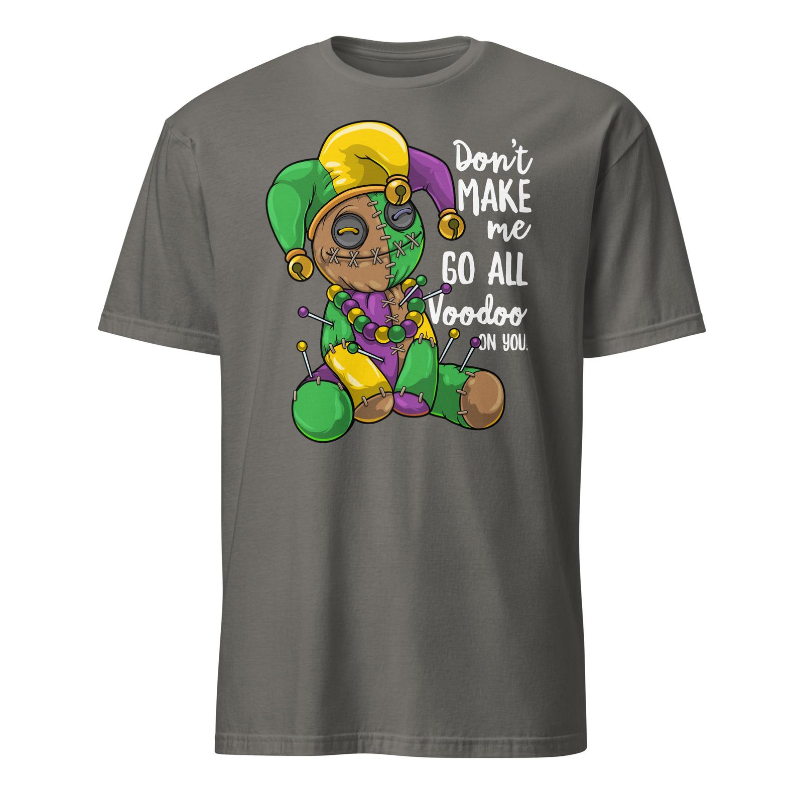 Mardi Gras Voodoo Doll Don t Make Me Go All Voodoo On You T-Shirt Size S-3XL S