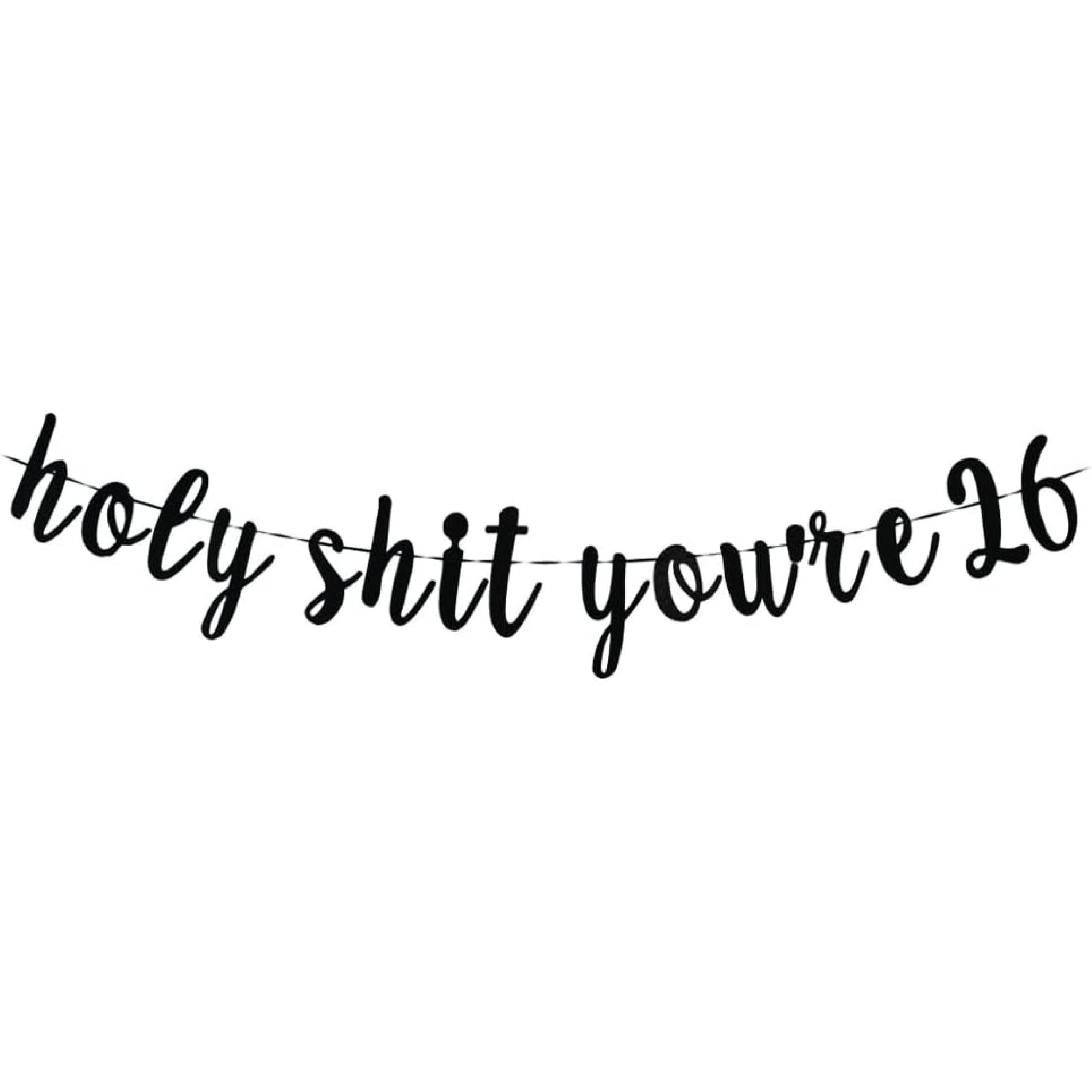 Holy S You re 26 Banner -Funny 26 Years Old Birthday Decorations, Funny 26&Fabulous, Cheers to 26 Years Supplies, Men/Women s 26th Birthday Party