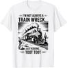 Train I'm Not Always A Train Wreck Just Kidding Toot Funny Unisex T-Shirt