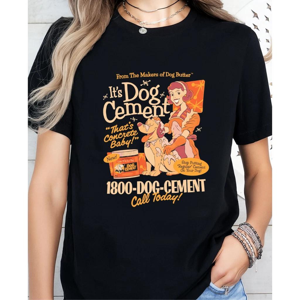 “It’s Dog Cement, That’s Concrete Baby” 1800-Dog-Cement T-Shirt 4XL