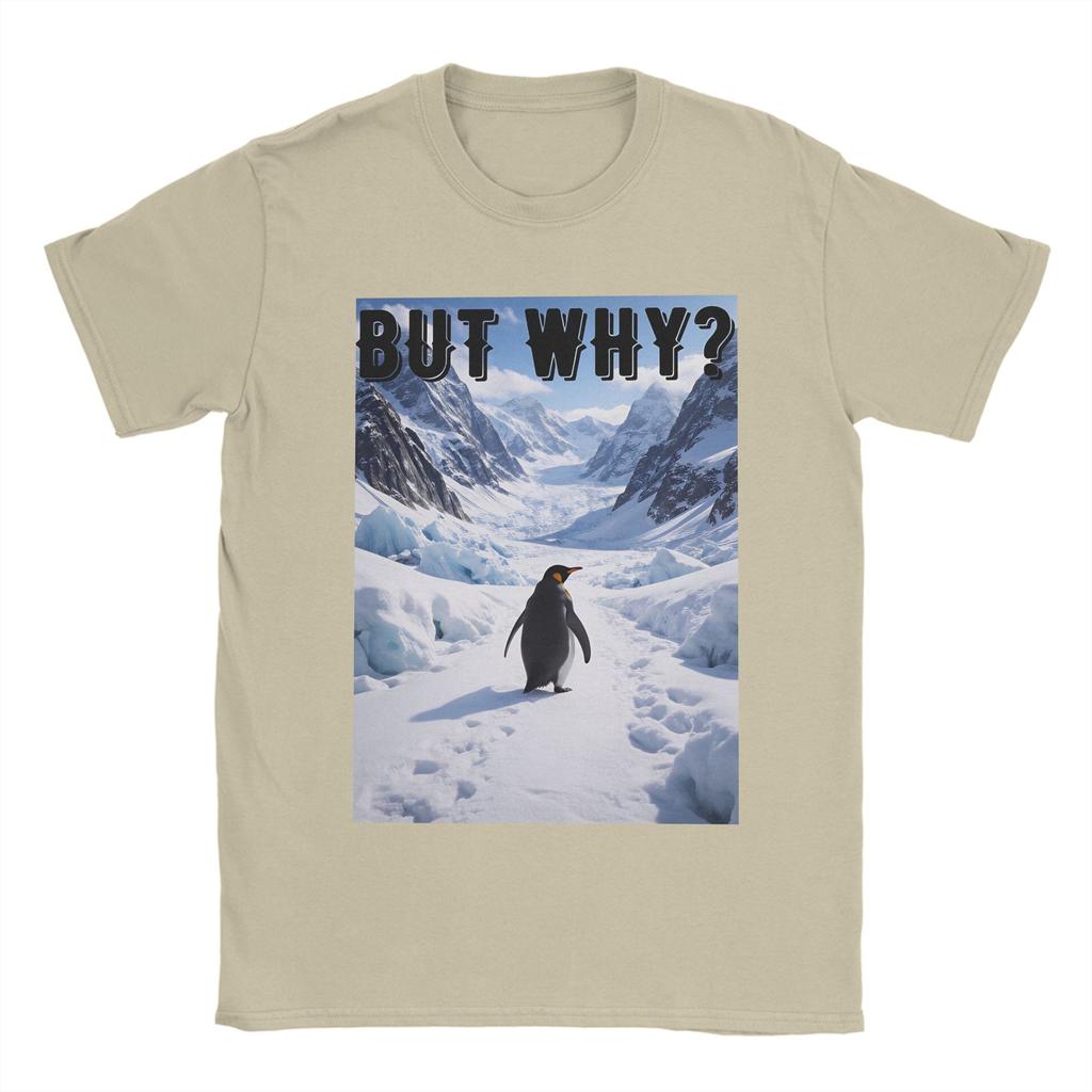 Funny Nihilist Penguin But Why Arctic Snow Meme TShirts Men Crewneck Cotton T Shirts Short Sleeve Tee Shirt Graphic Clothing