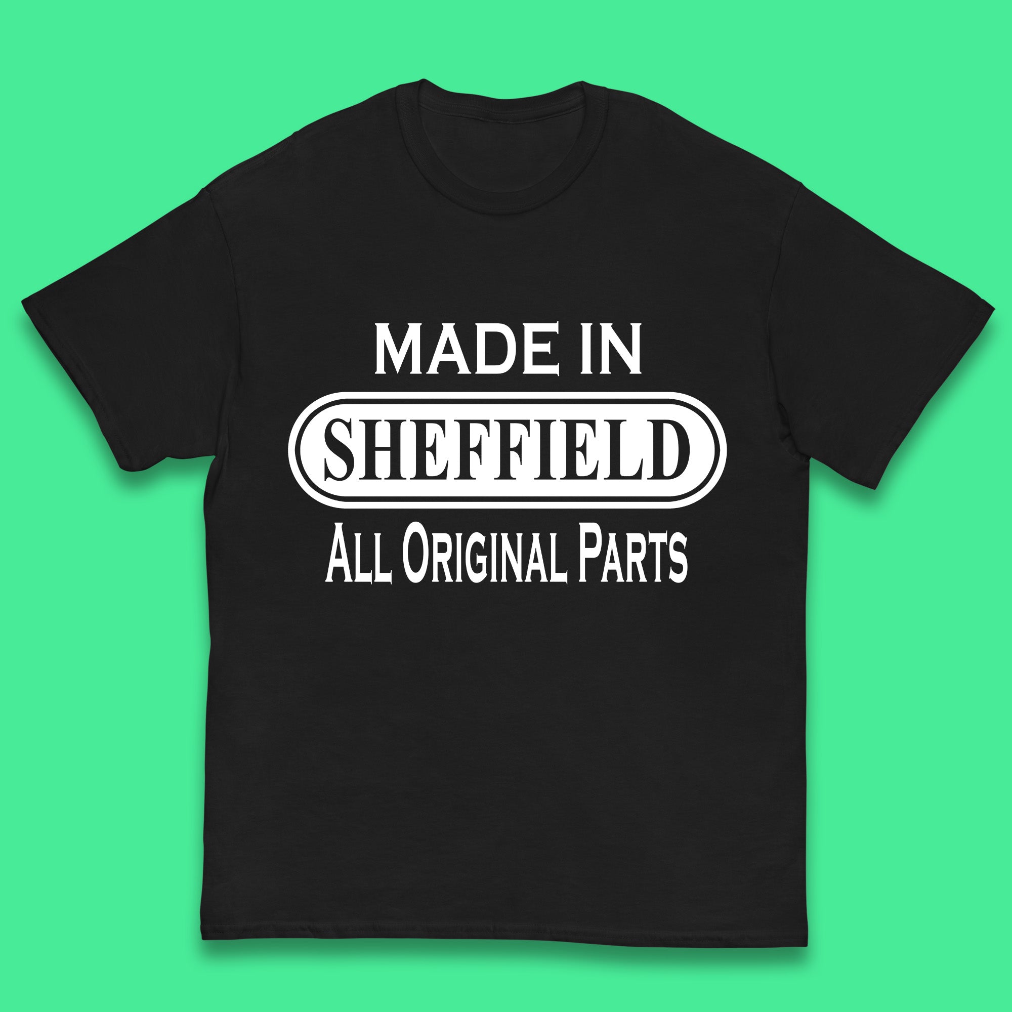 

Made In Sheffield All Original Parts Vintage Retro Birthday City in South Yorkshire, England Gift Kids T Shirt 150