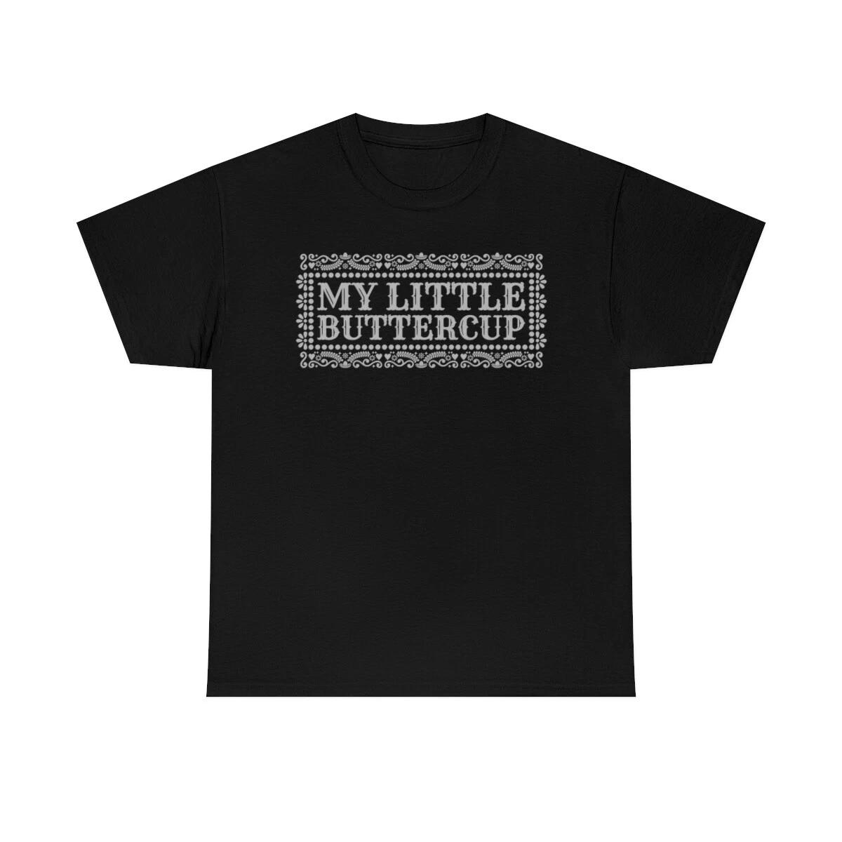 My Little Buttercup Funny T-Shirt 4XL
