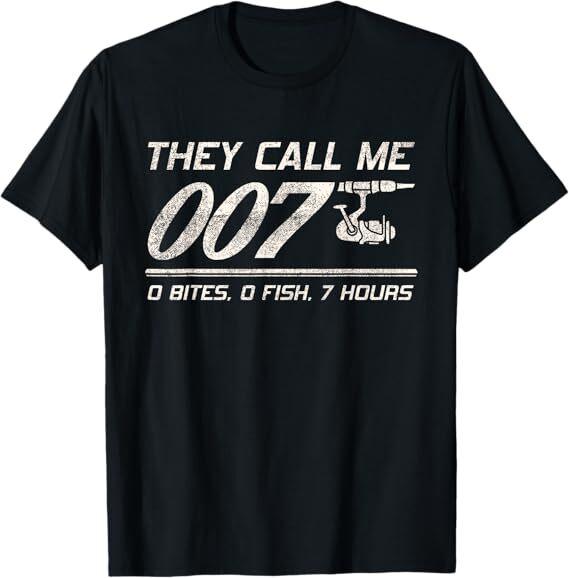 Fisherman Joke Dad - They Call Me 007 - Funny Fishing Humor T-Shirt