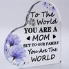 2D Flat "To The World You Are A Mom But To Our Family You Are The World" Acrylic Desktop Decoration Plaque, Home Decor Plaque Hanging Wall Art Decorat