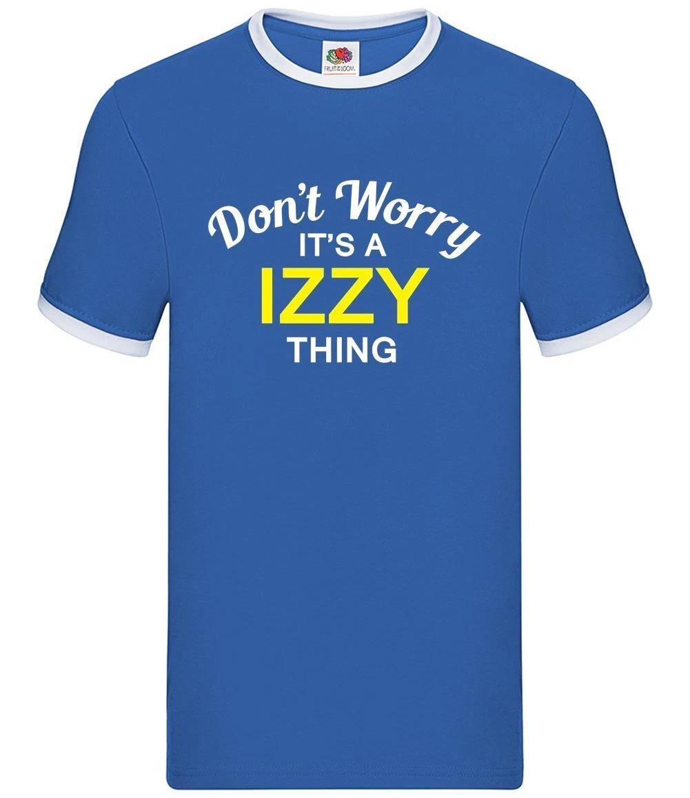 Don t Worry It s An Izzy Thing - Contrast Men - Custom Last Name S