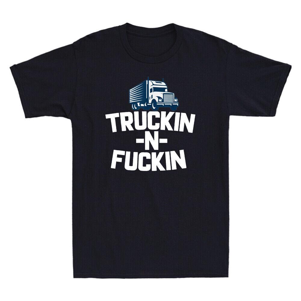 Truckin And Fuckin Funny Trucking Gift Truck Driver Trucker Retro Unisexs Tshirt S