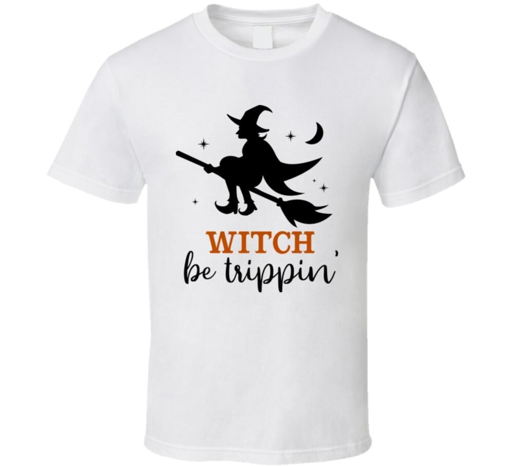 Witch Be Trippin Funny Flying Halloween Tee Cool Fall T-shirt Holiday Novelty T L