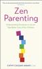 The Zen Parenting : Understanding Ourselves So We Can Take Better Care of Our Children Book