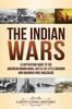 Libro The Indian Wars : A Captivating Guide To the American Indian Wars, Battle of Little Bighorn and Wounded Knee Massacre