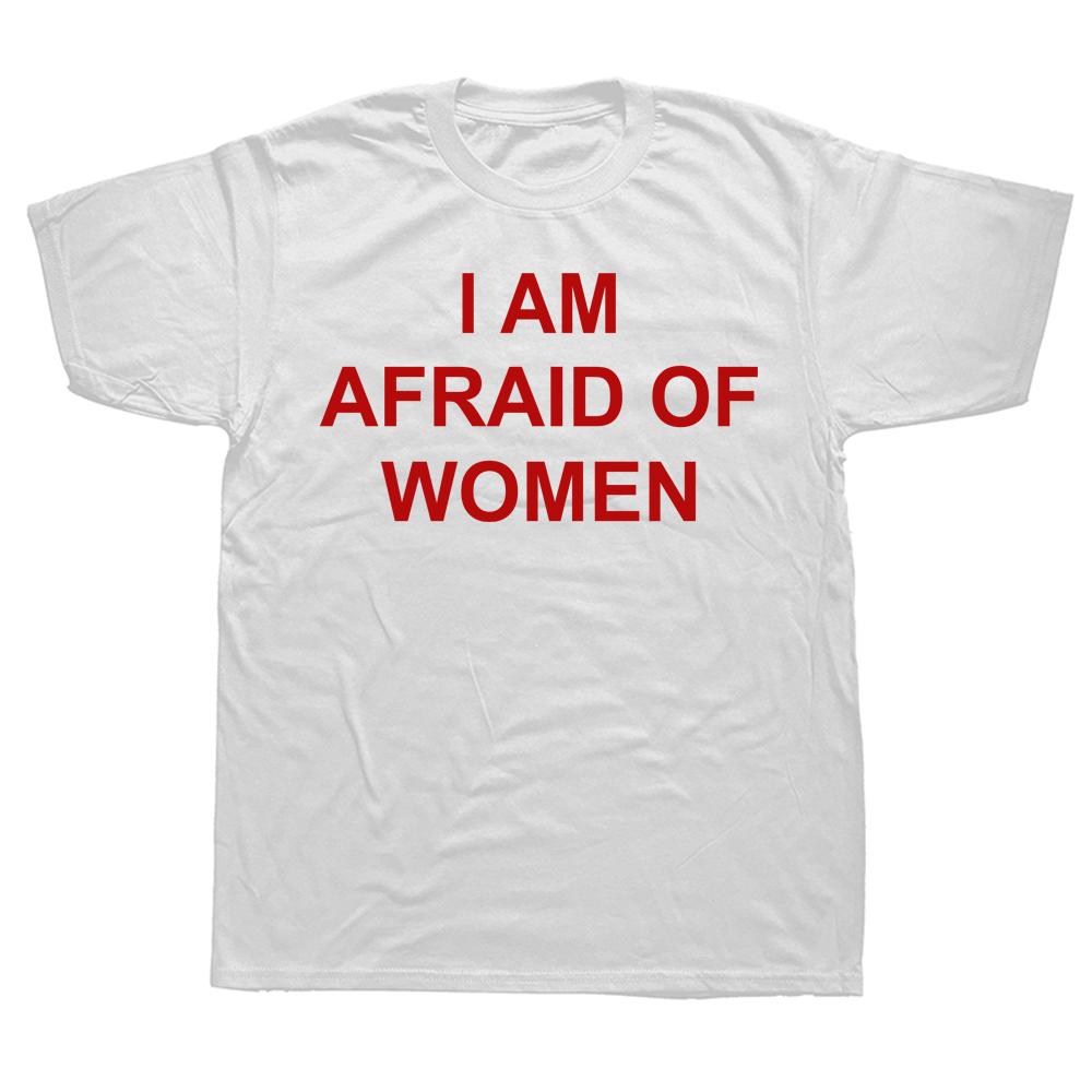 Unisex I Am Afraid of Women T-shirt Funny Saying Letters Unisex Tee Shirts Cool Fashion Crew Neck Casual Streetwear Unisex Unisex Custom