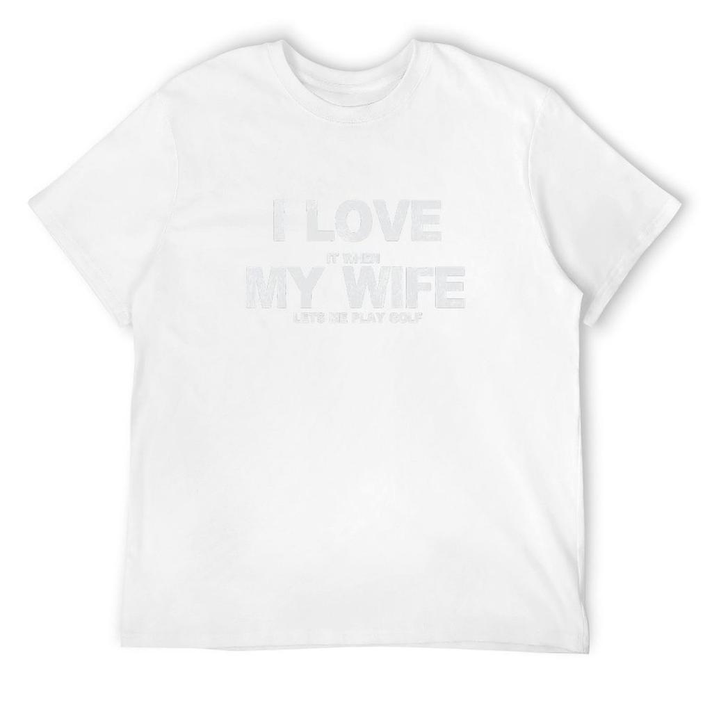 I Love It When My Wife Lets Me Play Golf T-Shirt Shirts Graphic Tees Cotton Graphic Tees T-shirt Men