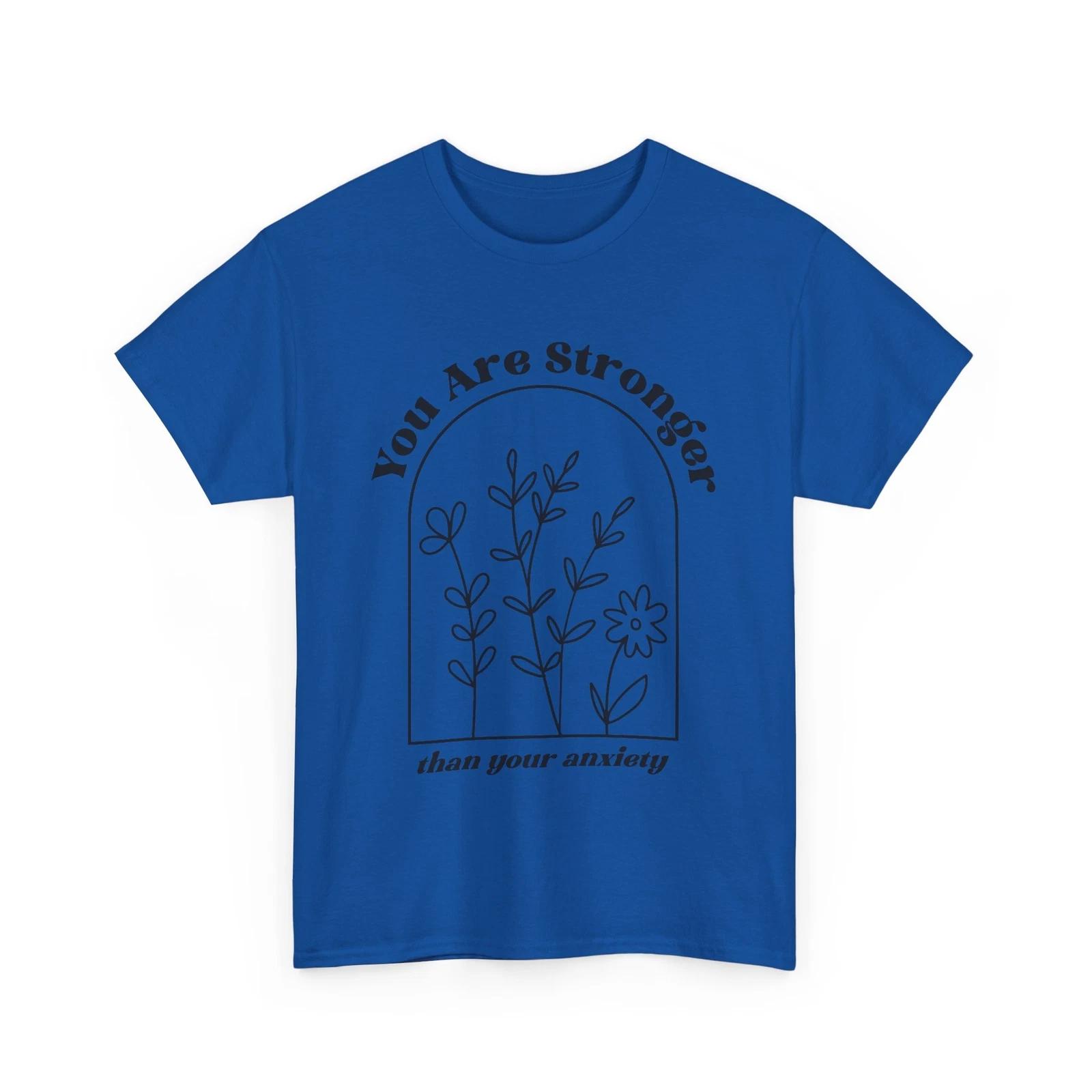 Funny Anxiety T-Shirt - Mental Health Humor - You Are Stronger Than Your XL