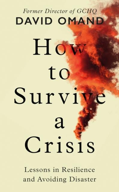 The How To Survive a Crisis : Lessons In Resilience and Avoiding Disaster Book