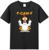 F-Caw-F Funny Chicken Middle Finger Meme Quote T-Shirt Q4589