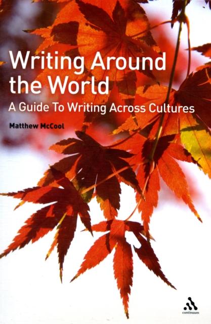The Writing Around the World : A Guide To Writing Across Cultures Book
