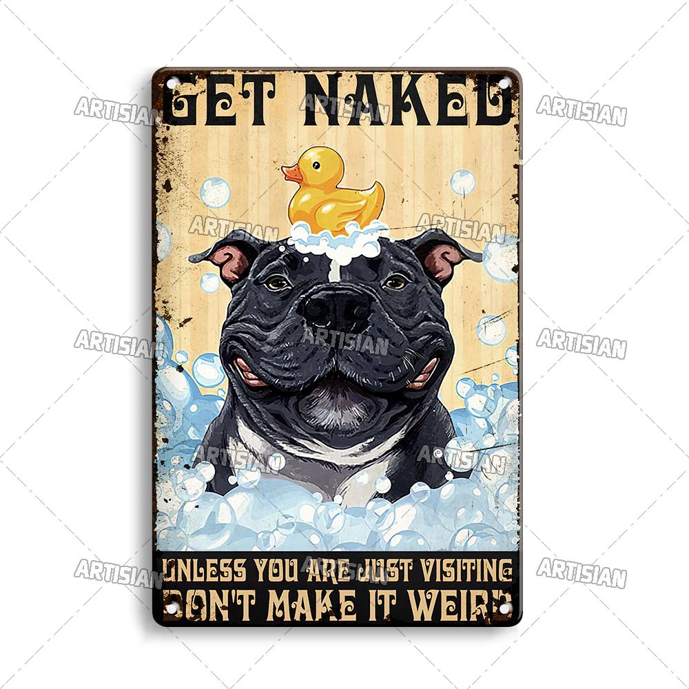 Artisian Bathroom Metal Sign Get Naked Tin Poster Dog Pet Funny Decorative Plate Washing Room Wall Decor Garage Bar Pub Club