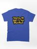 Cross Road Tailgating Me Won't Fix Your Manhood Classic Unisex T-Shirt