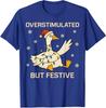 Funny Overstimulated But Festive Goose Christmas Unisex T-Shirt