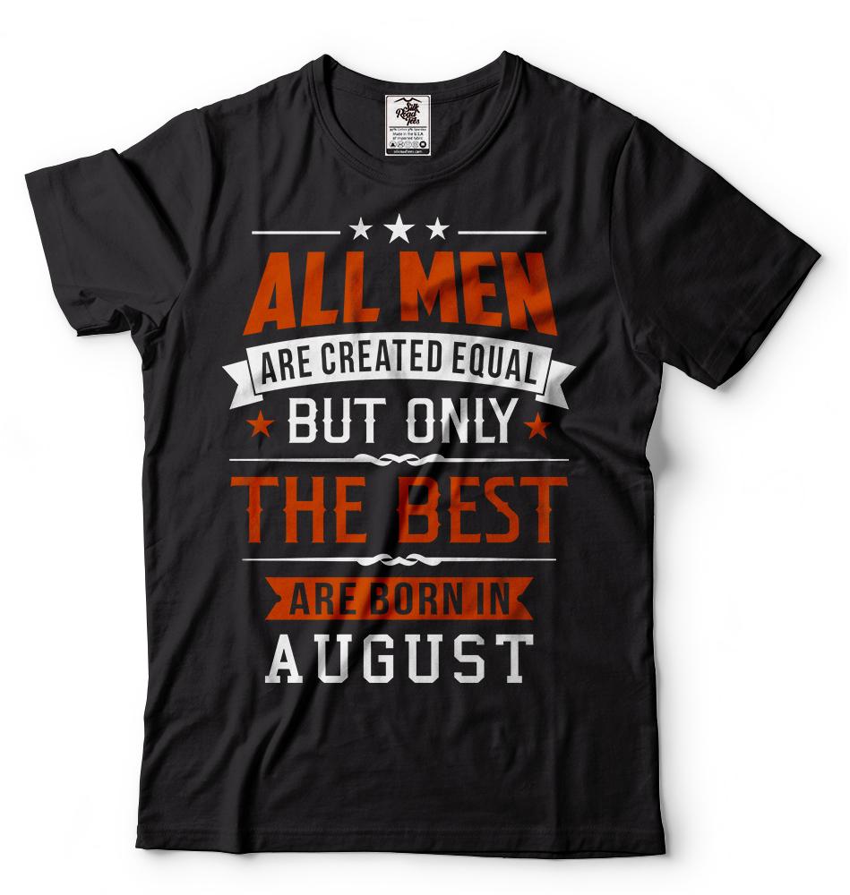 Birthday Gift Tee Born in August Only The best are born in August Gift T-shirt 2XL
