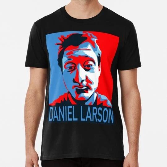 

Daniel Larson For President Size S to 5XL Made in the USA T shirt 4XL